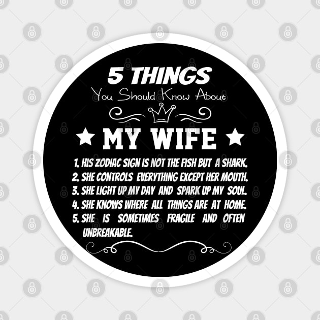 5 Things You Should Know About My Wife Magnet by OCEAN ART SHOP